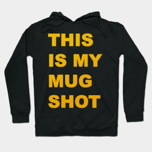 This is my MUG SHOT Hoodie